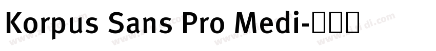 Korpus Sans Pro Medi字体转换
